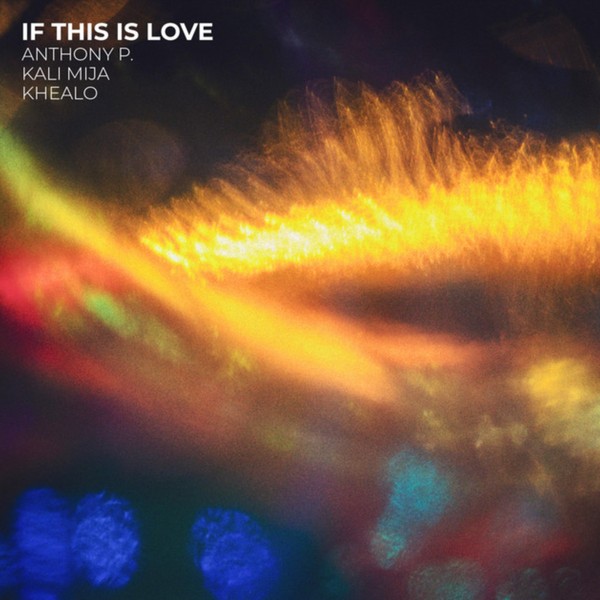 If This Is Love - Anthony P. (CH), Khealo, Kali Mija