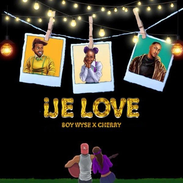 Ije Love by Boy Wyse ft Cherry