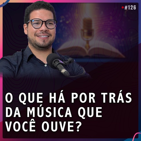 O QUE HÁ POR TRÁS DA MÚSICA QUE VOCÊ OUVE? | Prof. José Vitor #126
