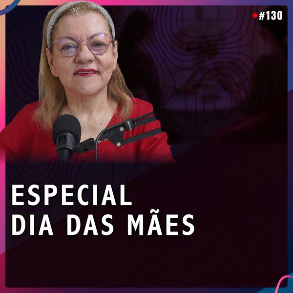 Especial DIA DAS MÃES | Mãe da Jana #130