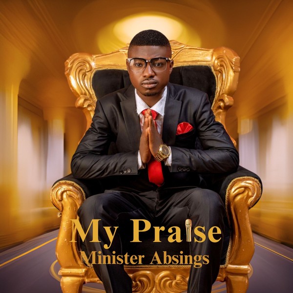 My Praise by Minister Absings