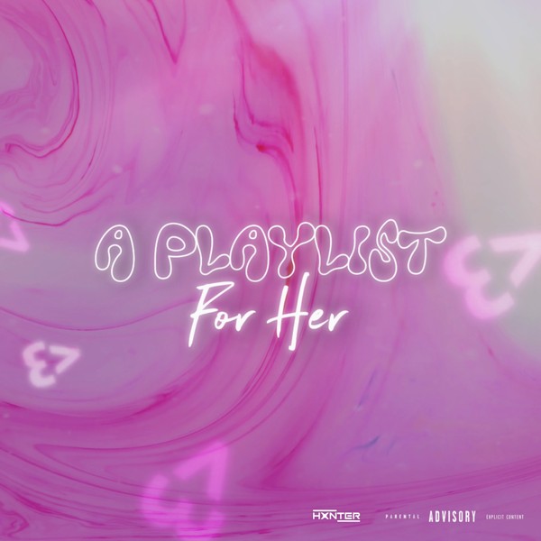 A Playlist For Her by Hxnter