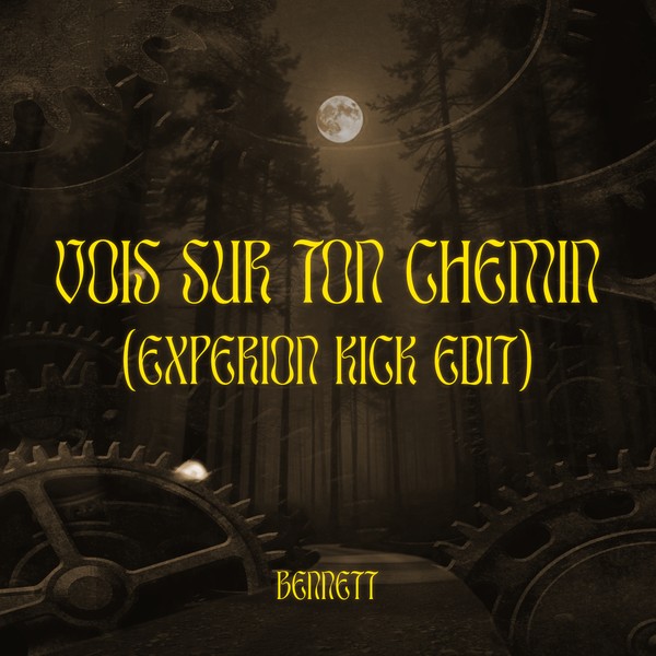 BENNETT - Vois Sur Ton Chemin (Experion Kick Edit)