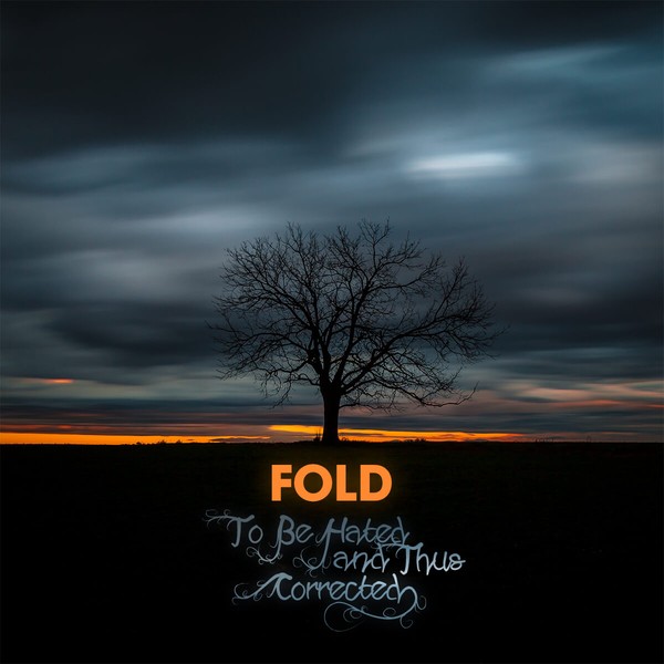 Fold - To Be Hated and Thus Corrected