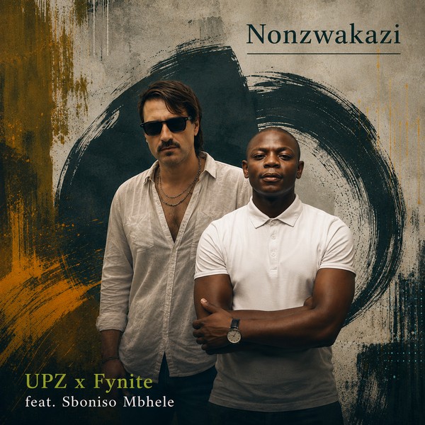 Nonzwakazi - UPZ x Fynite feat Sboniso Mbhele