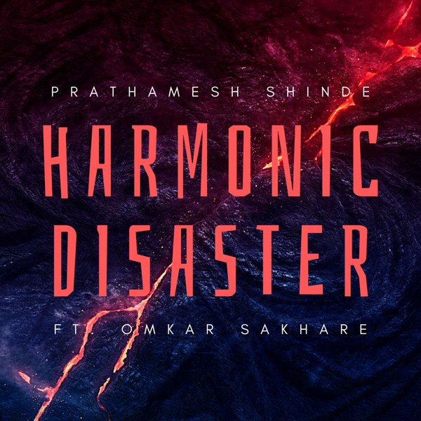 Harmonic Disaster (feat. Omkar Sakhare)