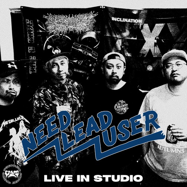 NEED LEAD USER (Live at Okinawa Snuff Tapes Studio)