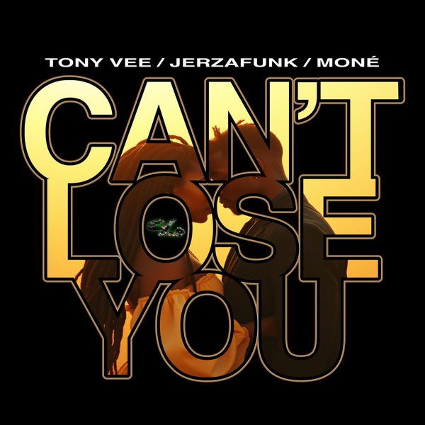 TONY VEE & JERZAFUNK Feat. MONÉ "Can't Lose You"