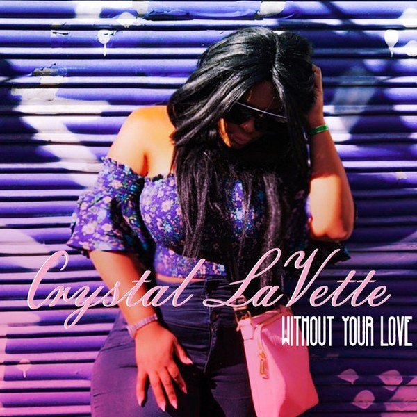 Without Your Love- Crystal LaVette