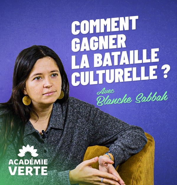 Comment gagner la bataille culturelle ? Une masterclass de Blanche Sabbah