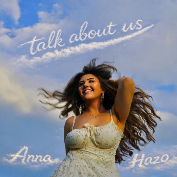 "Talk About Us" – Anna Hazo