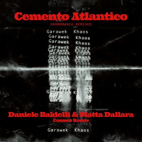 CEMENTO ATLANTICO GARAWEK KHAOS (DANIELE BALDELLI & MATTA DALLARA COSMOS REMIX)