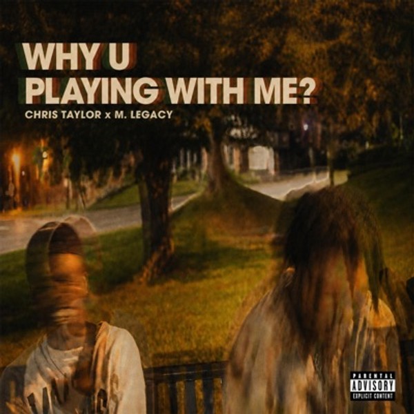 WHY U PLAYING WITH ME - Single
