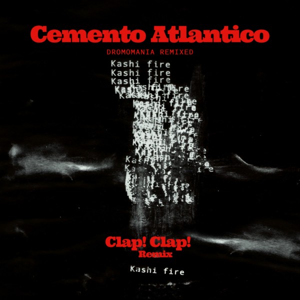 Cemento Atlantico - Kashi Fire (Clap! Clap! remix)
