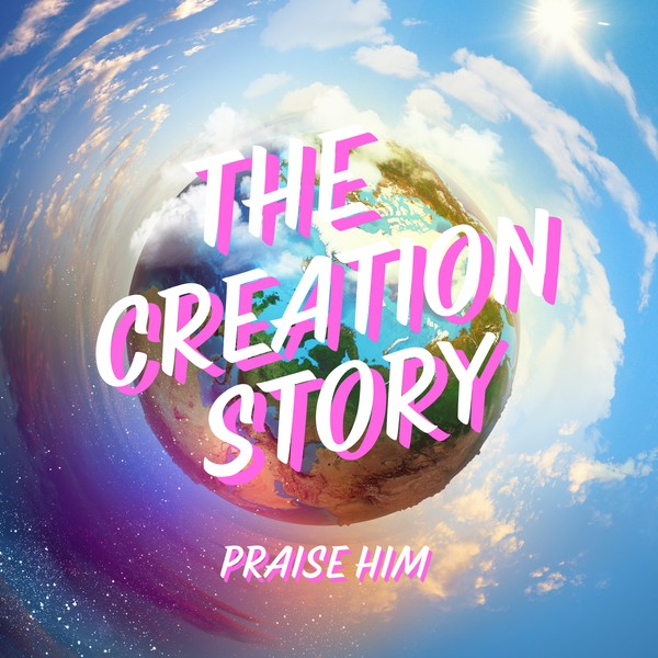 The Creation Story - Praise Him & Erin Sabari
