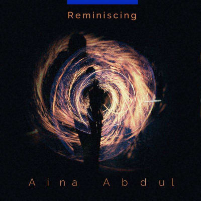 REMINISCING AINA ABDUL