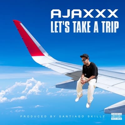 Ajaxxx - Let's Take a Trip