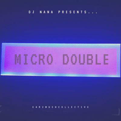 DJ Nana Presents... MICRO DOUBLE