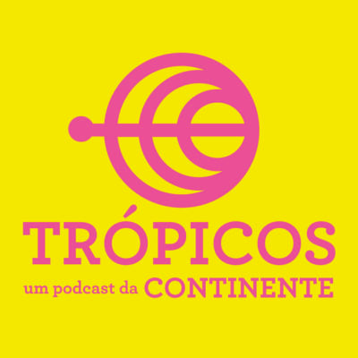 Trópicos, o podcast da Continente