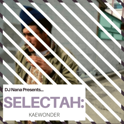 DJ Nana Presents... SELECTAH: Kaewonder