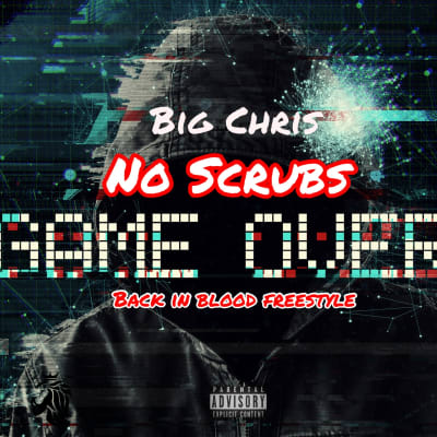 Big Chris - No Scrubs (Back In Blood Freestyle)