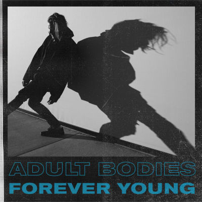 Adult Bodies - Forever Young