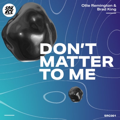 Ollie Remington & Brad King - Don't Matter To Me