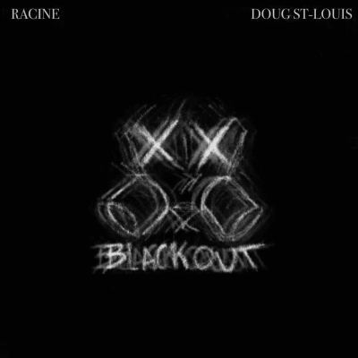 Blackout - Racine feat. Doug St-Louis