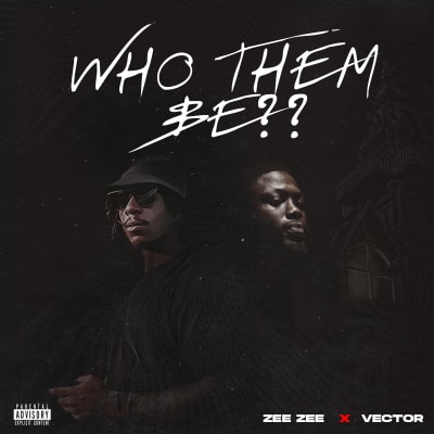 Who Them Be - Zee Zee & Vector
