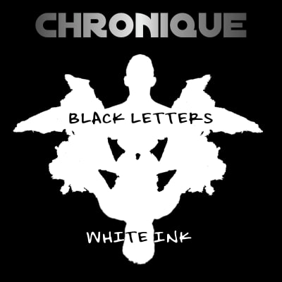 Black Letters, White Ink by CHRONIQUE