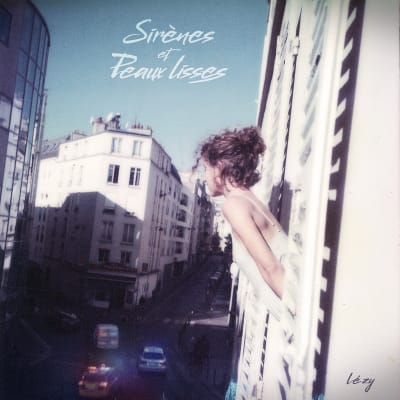 Lézy /// "Sirènes et Peaux Lisses" /// Premier album disponible