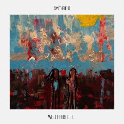 Listen to "We'll Figure It Out" by Smithfield