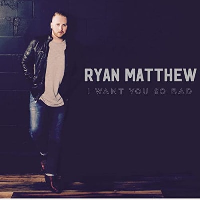 Ryan Matthew - I Want You So Bad