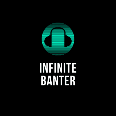 Infinite Banter Podcast