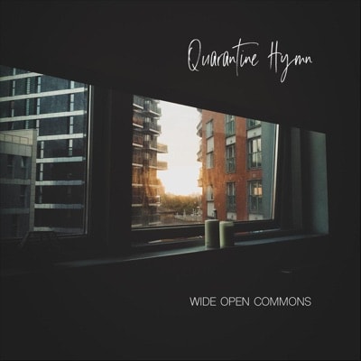 Wide Open Commons - Quarantine Hymn