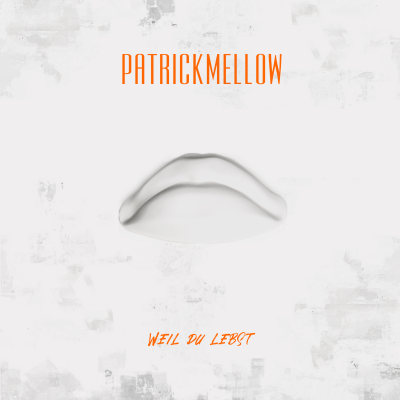 Patrick Mellow - Weil du lebst
