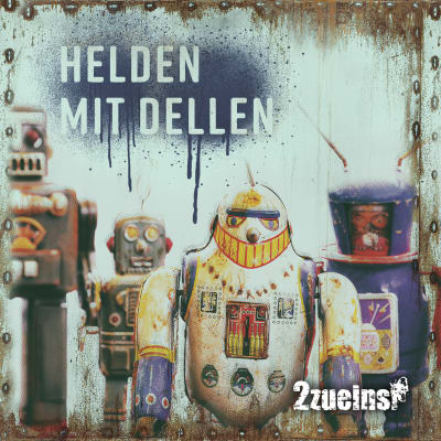 2zueins! - HELDEN MIT DELLEN