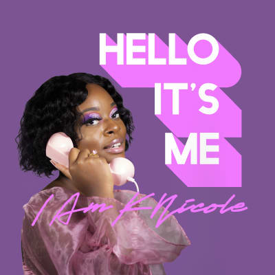 Hello It's Me, IAmKNicole Podcast
