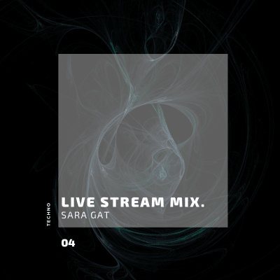 Sara Gat - Live Stream Mix 04