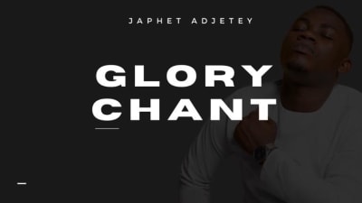 Glory Chant By Japhet Adjetey
