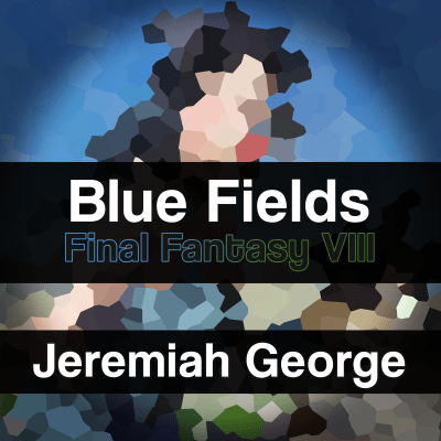 Blue Fields (Orchestral Battle Arrange) - Jeremiah George