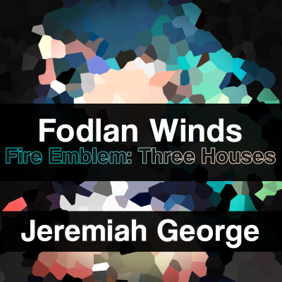 Fodlan Winds (Orchestral Battle Arrange) - Jeremiah George