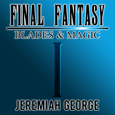 Final Fantasy: Blades & Magic Vol. 1