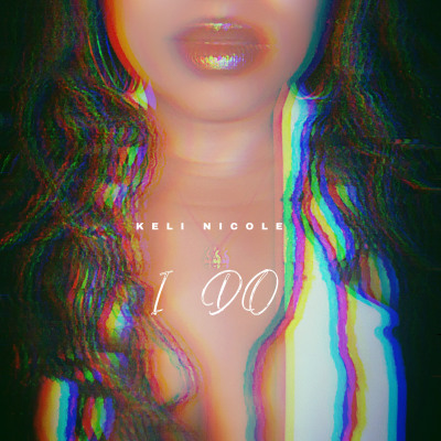 Keli Nicole - I Do