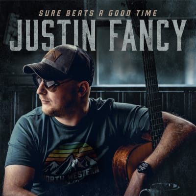 Justin Fancy - Sure Beats a Good Time (Album)