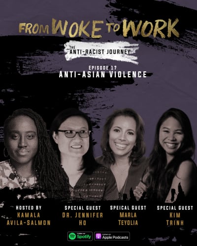 From Woke to Work: Anti-Asian Violence w/ Dr. Jennifer Ho, Marla Teyloia, and Kim Trinh