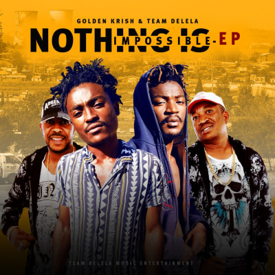 Golden Krish & Team Delela - Nothing Is Impossible EP