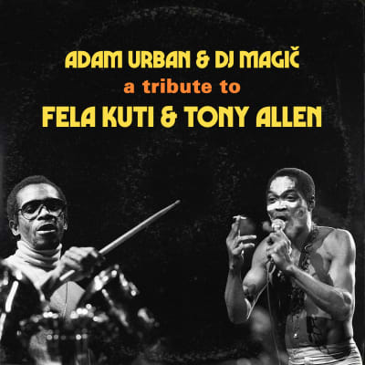Adam Urban & DJ Magič - A Tribute to Fela Kuti & Tony Allen
