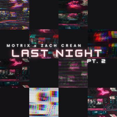 Motrix x Zach Crean - Last Night PT 2