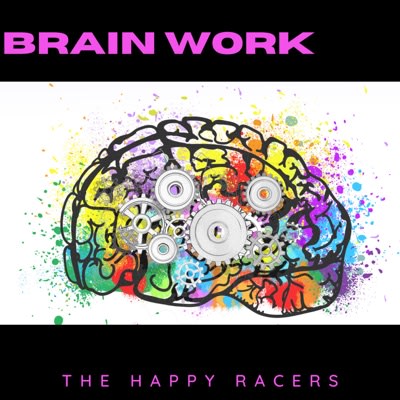The Happy Racers - Brain Work